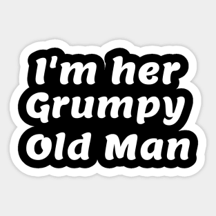 I'm her Grumpy Old Man Sticker